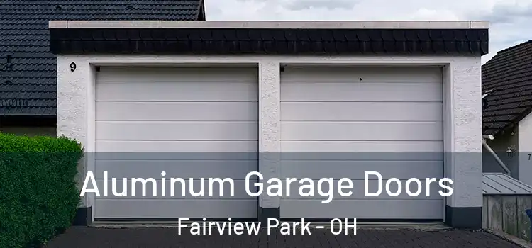  Aluminum Garage Doors Fairview Park - OH