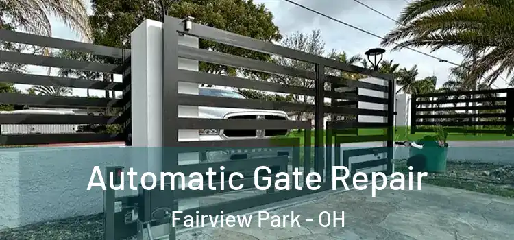  Automatic Gate Repair Fairview Park - OH