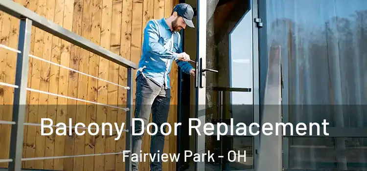  Balcony Door Replacement Fairview Park - OH