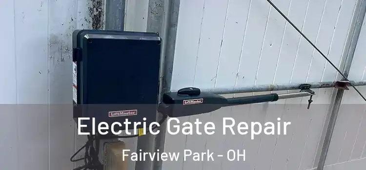  Electric Gate Repair Fairview Park - OH