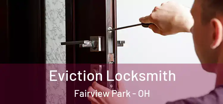  Eviction Locksmith Fairview Park - OH