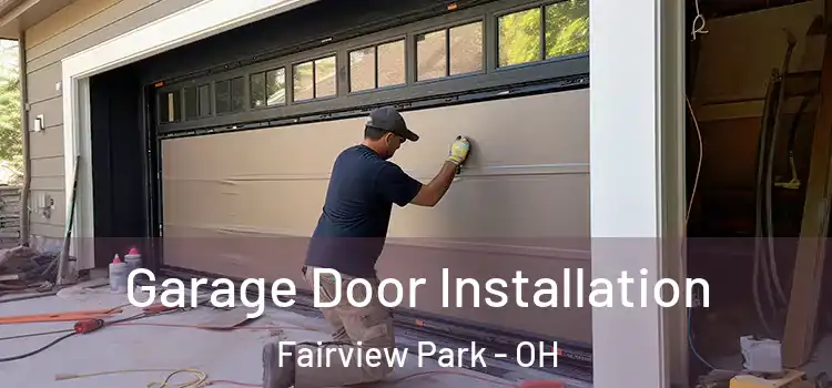  Garage Door Installation Fairview Park - OH