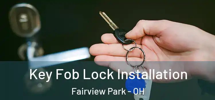  Key Fob Lock Installation Fairview Park - OH
