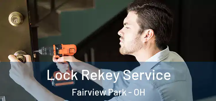 Lock Rekey Service Fairview Park - OH