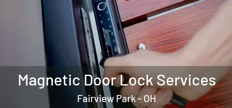  Magnetic Door Lock Services Fairview Park - OH