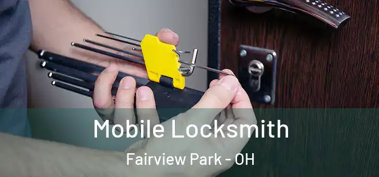 Mobile Locksmith Fairview Park - OH