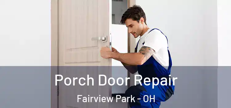  Porch Door Repair Fairview Park - OH