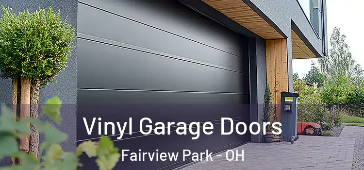  Vinyl Garage Doors Fairview Park - OH